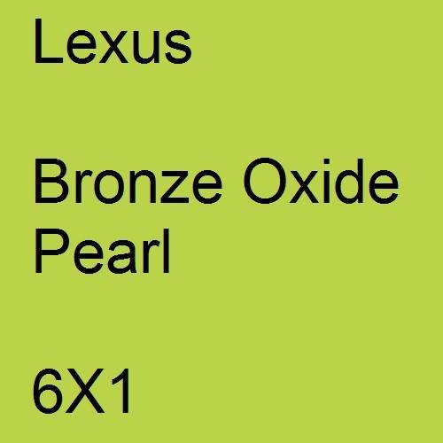 Lexus, Bronze Oxide Pearl, 6X1.